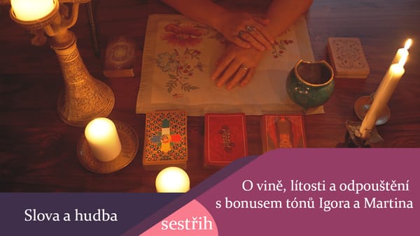 Slova a hudba : O vině, lítosti a odpouštění s bonusem úžasných tónů Igora a Martina - sestřih